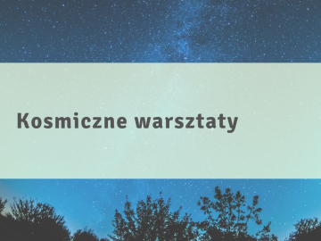 Kosmiczne warsztaty