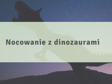Nocowanie z dinozaurami