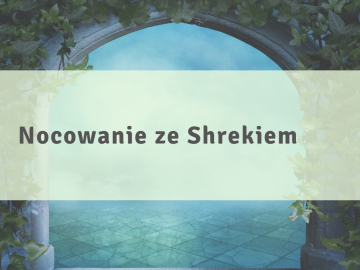 Nocowanie ze Shrekiem