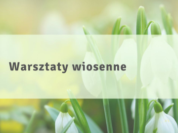 Warsztaty wiosenne